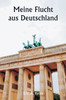 Meine Flucht aus Deutschland