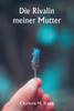 Die Rivalin meiner Mutter