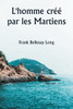 L'homme créé par les Martiens