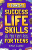 Success Life Skills for Teens: 4 Books in 1 - Learn Essential Life Skills, Master Social Skills, Become Financially Savvy, Find Your Future Dream Care