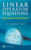 Linear Operator Equations: Approximation and Regularization