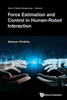 Force Estimation and Control in Human-Robot Interaction
