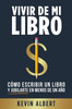 Vivir de mi libro: Cómo escribir un libro y jubilarte en menos de un año