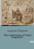 The confessions of Saint Augustine