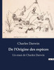 De l'Origine des espÃ¨ces: Un essai de Charles Darwin
