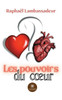 Les pouvoirs du coeur