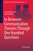 In Between Communication Theories Through One Hundred Questions (Numanities - Arts and Humanities in Progress (14))