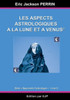 Astrologie livre 6: Les aspects astrologiques Ã  la Lune et Ã  VÃ©nus