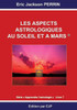 Astrologie livre 7: Les aspects astrologiques au Soleil et Ã  Mars