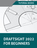 DraftSight 2022 For Beginners