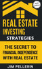 Real Estate Investing Strategies: The Secret to Financial Independence with Real Estate