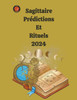 Sagittaire Prédictions Et Rituels 2024