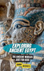 Exploring Ancient Egypt: The Ancient Worlds Just For Kids