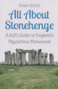 All About Stonehenge: A Kid's Guide to England's Mysterious Monument