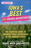 Iowa's Best: 365 Unique Adventures - 2025-2026 Edition: The Essential Guide to Unforgettable Experiences in the Hawkeye State