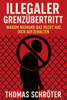 Illegaler Grenzübertritt - Warum niemand das Recht hat, dich aufzuhalten