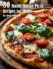 50 Rustic Italian Pizza Recipes for Home