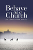 Behave as a Church
