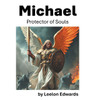 Michael: Protector of Souls