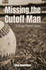 Missing the Cutoff Man: A 50-Year Baseball Odyssey