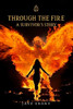Through the Fire: A Survivor's Story
