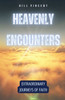 Heavenly Encounters: Extraordinary Journeys of Faith