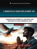 Christian Discipleship 101: Lessons for Spiritual Growth and Maturity in the Christian Life