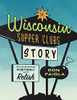 Wisconsin Supper Clubs : History with Relish