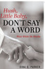 Hush, Little Baby, Don't Say a Word: Wait While He Works
