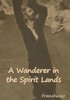 A Wanderer in the Spirit Lands