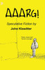 Aaarg! : A Collection of Speculative Fiction