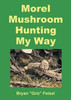 Morel Mushroom Hunting My Way