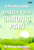 Master Your Chronic Pain : A Practical Guide