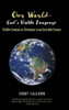 Our World- God's Visible Language: Visible Creation as Testimony to an Invisible Creator