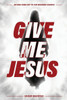 Give Me Jesus: An End-Time Cry to the Modern Church