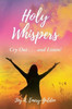 Holy Whispers: Cry Out... and Listen!