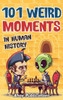 101 Weird Moments in Human History