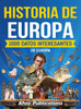 Historia de Europa: 1000 datos interesantes de la historia de Europa