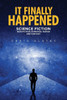It Finally Happened: Science Fiction, Non Fiction, Romance, Humor and Fantasy
