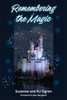 Remembering the Magic: More Stories of Our Walt Disney World Careers
