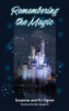 Remembering the Magic: More Stories of Our Walt Disney World Careers