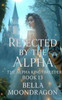 Rejected by the Alpha: The Alpha King's Breeder Book 13