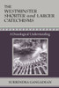 The Westminster Shorter and Larger Catechisms: A Doxological Understanding