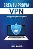 Crea tu propia VPN: Una guía paso a paso