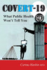 Covert-19 : What Public Health Won't Tell You!