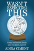Wasn't Expecting This: Essays on life and family (and you know, cancer)
