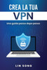 Crea la tua VPN: Una guida passo dopo passo