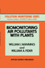 Biomonitoring Air Pollutants with Plants