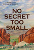 No Secret Too Small : A Novel of Old New Mexico