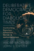 Deliberative Democracy for Diabolical Times